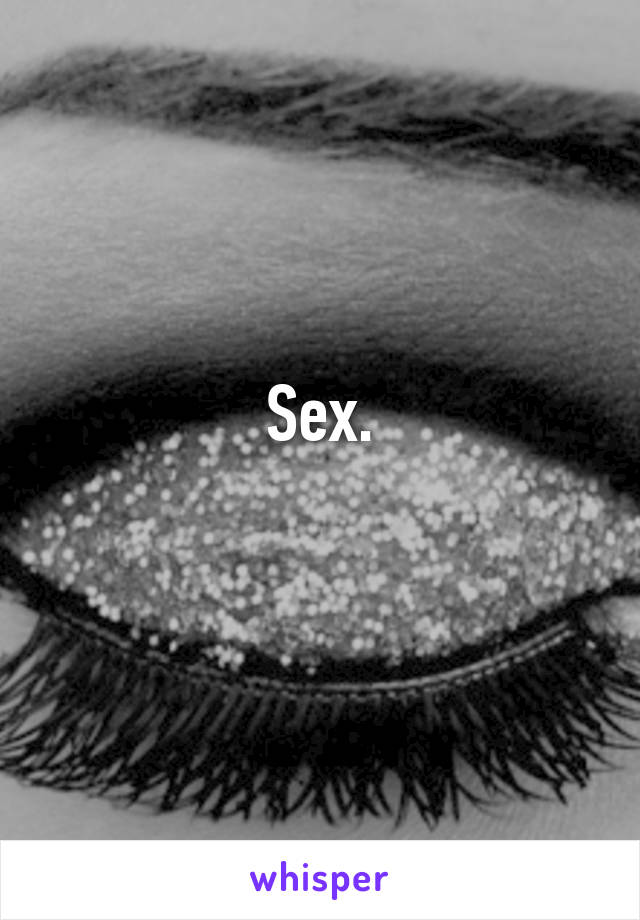 Sex.
