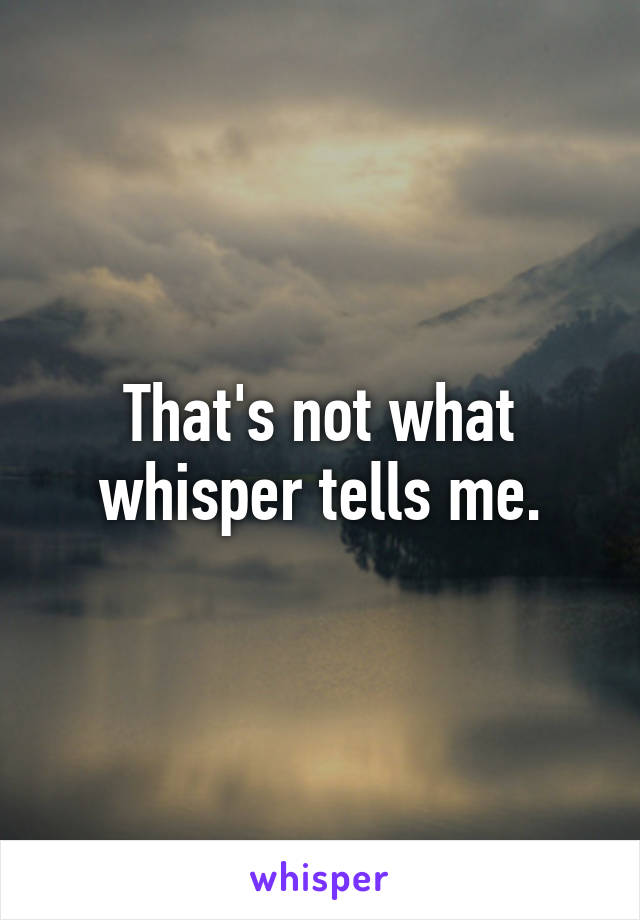 That's not what whisper tells me.