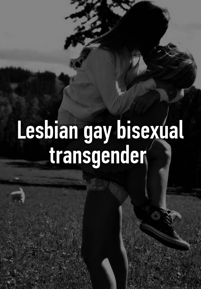 Lesbian Gay Bisexual Transgender