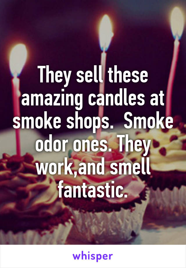 They sell these amazing candles at smoke shops.  Smoke odor ones. They work,and smell fantastic.
