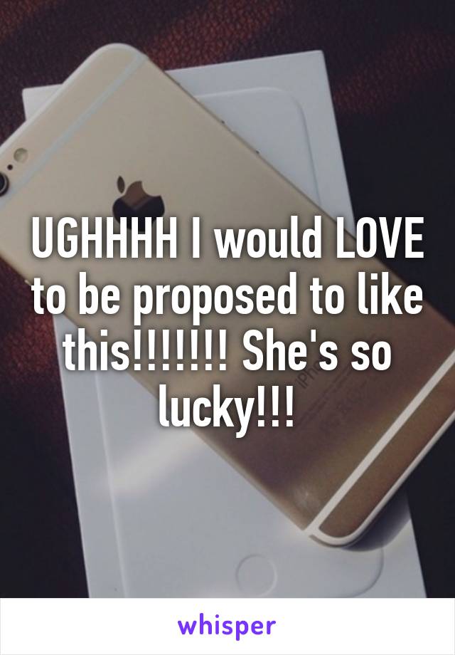 UGHHHH I would LOVE to be proposed to like this!!!!!!! She's so lucky!!!