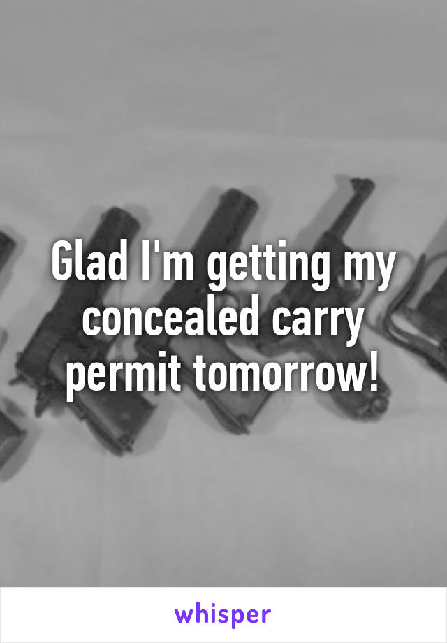 Glad I'm getting my concealed carry permit tomorrow!