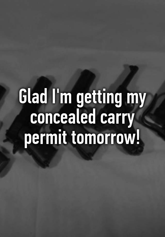 Glad I'm getting my concealed carry permit tomorrow!