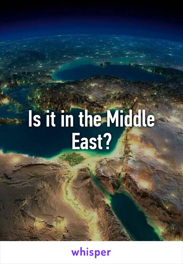 Is it in the Middle East?