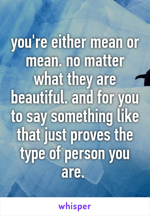 you-re-either-physically-ugly-or-your-personality-is-ugly-it-s-one-or