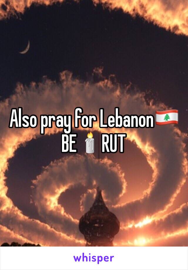Also pray for Lebanon🇱🇧
BE🕯RUT 