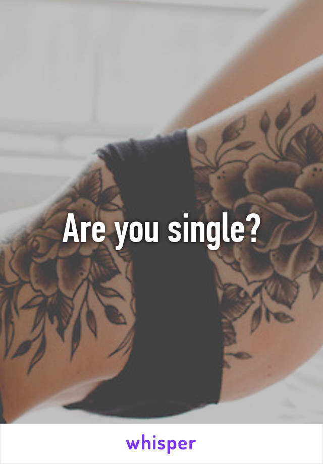 Are you single?