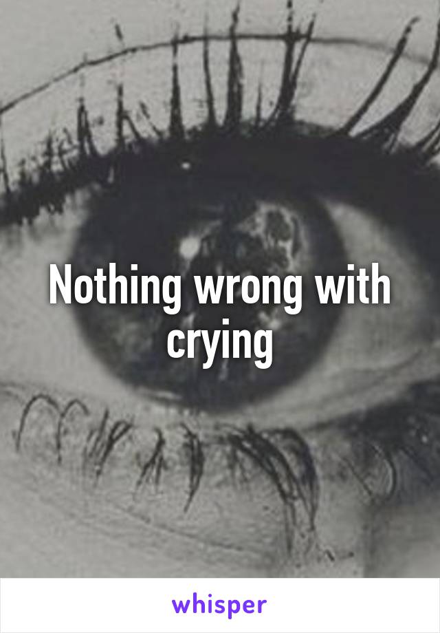 Nothing wrong with crying