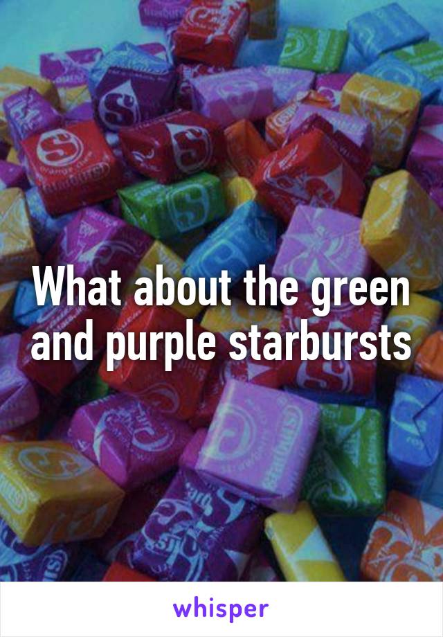 What about the green and purple starbursts