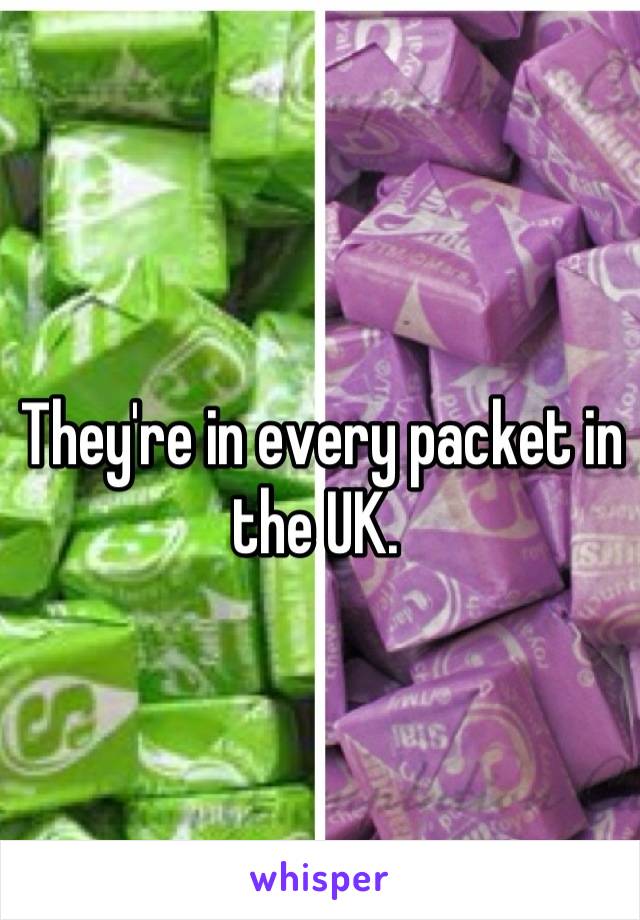 They're in every packet in the UK. 