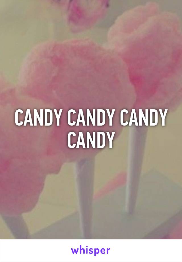 CANDY CANDY CANDY CANDY