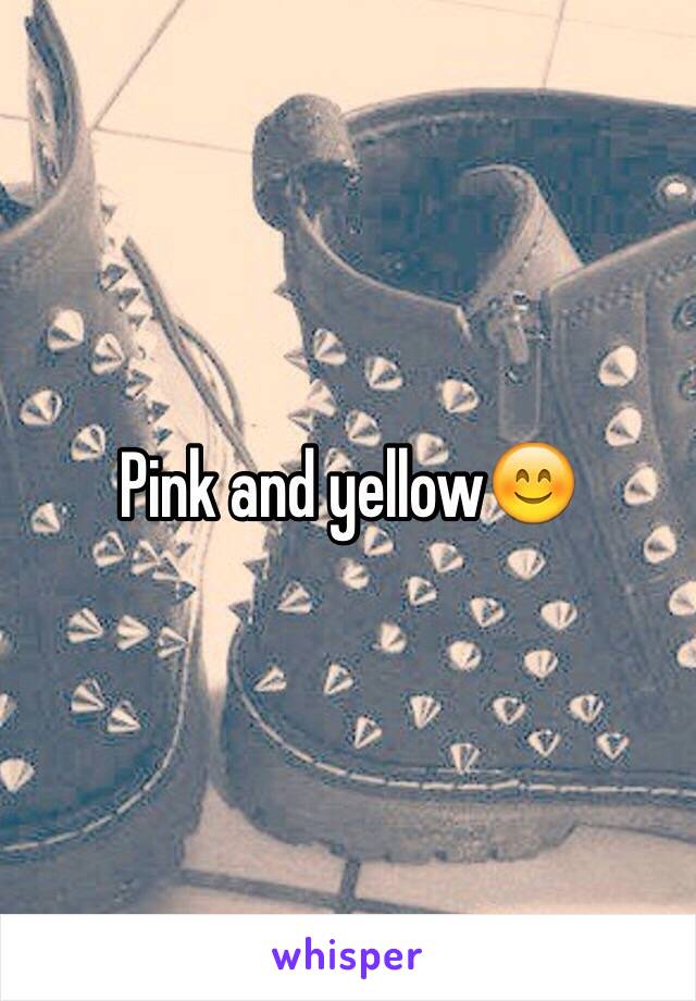 Pink and yellow😊