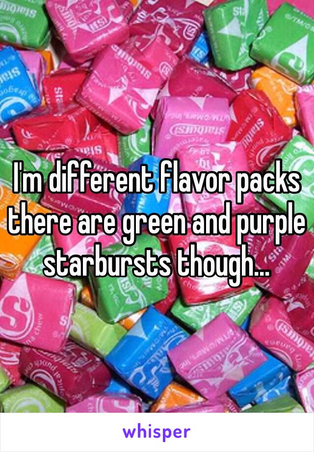 I'm different flavor packs there are green and purple starbursts though…