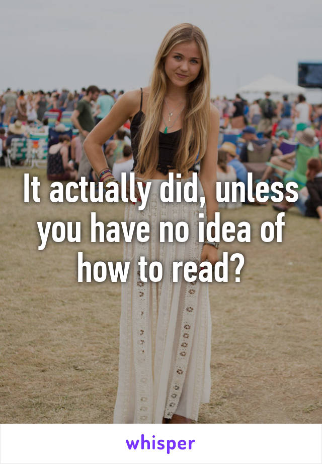 It actually did, unless you have no idea of how to read?