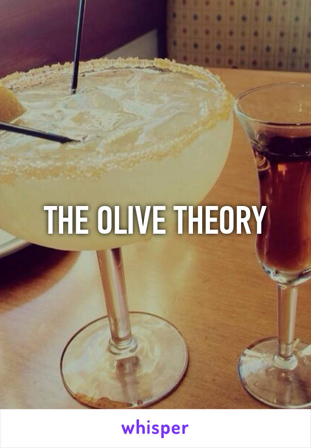 THE OLIVE THEORY