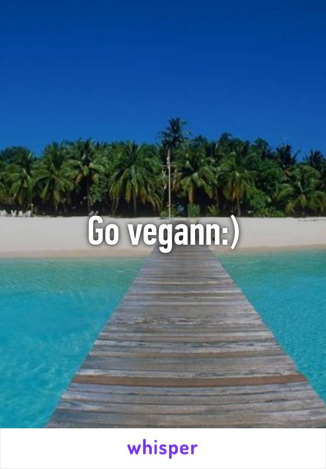 Go vegann:)