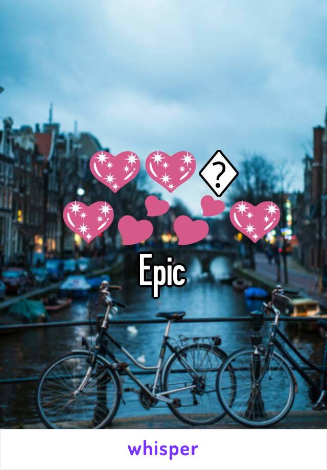 💖💖💖💖💕💕💖Epic