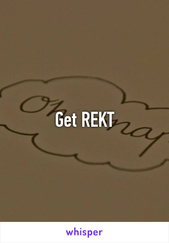 Get REKT