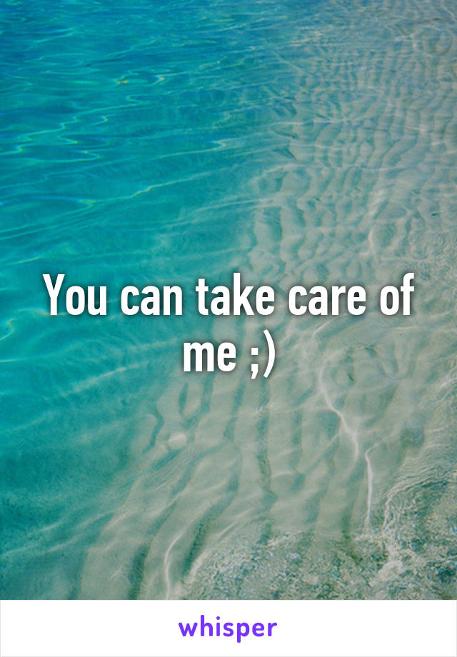 You can take care of me ;)