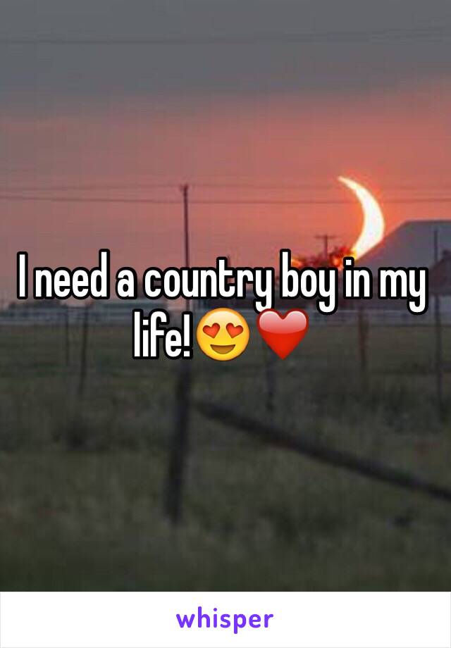 I need a country boy in my life!😍❤️