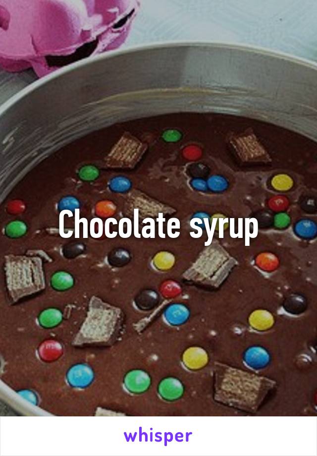 Chocolate syrup