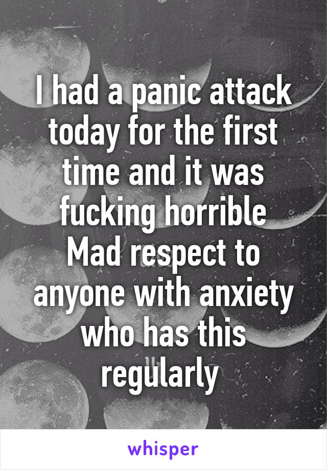 I had a panic attack today for the first time and it was fucking horrible
Mad respect to anyone with anxiety who has this regularly 