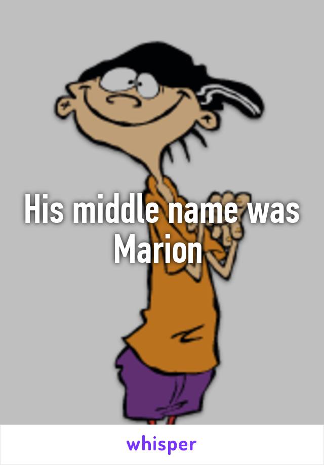 His middle name was Marion 