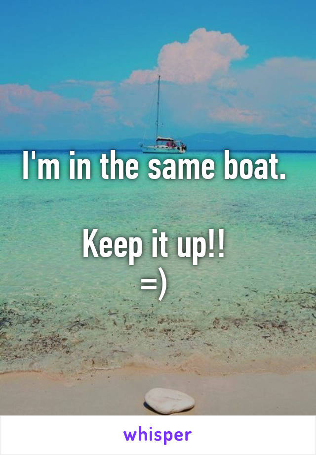 I'm in the same boat. 

Keep it up!! 
=) 