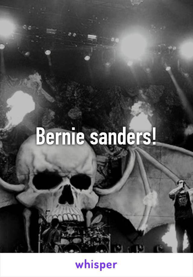 Bernie sanders!