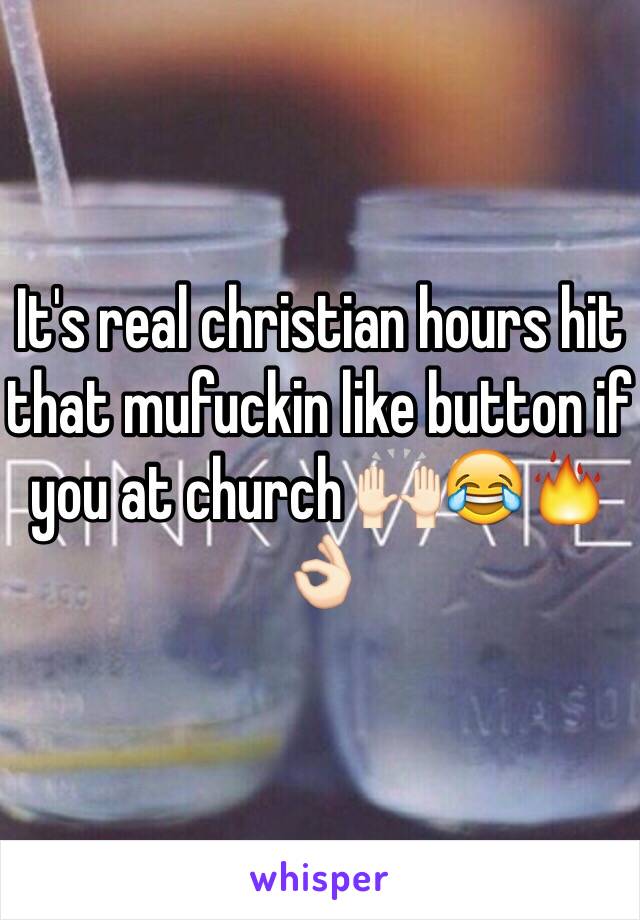 It's real christian hours hit that mufuckin like button if you at church 🙌🏻😂🔥👌🏻