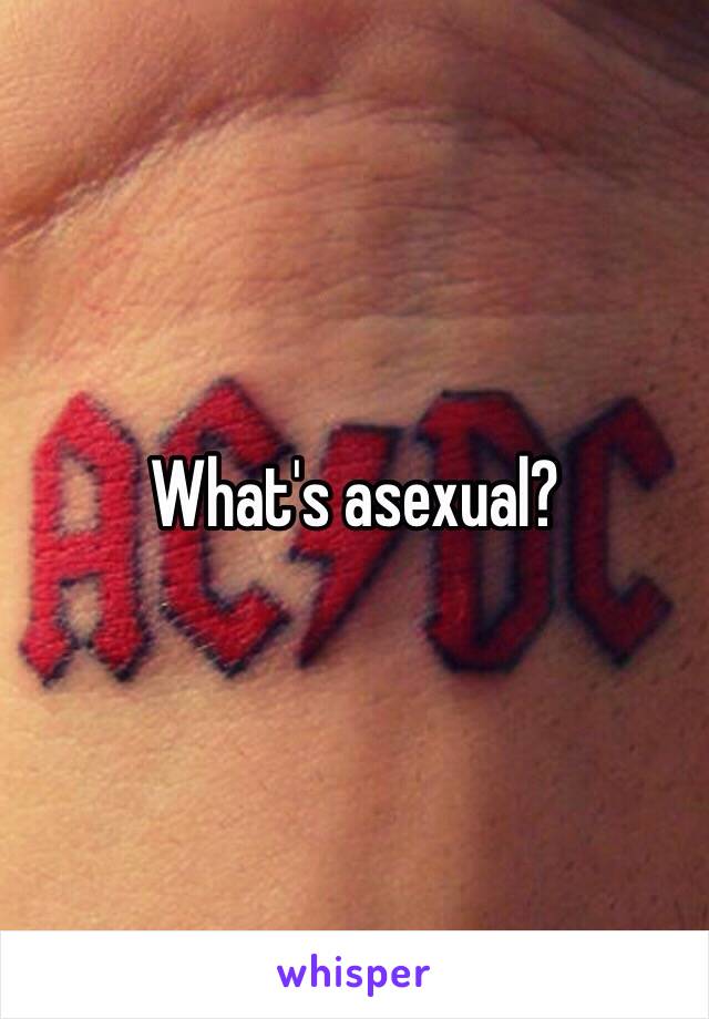 What's asexual?