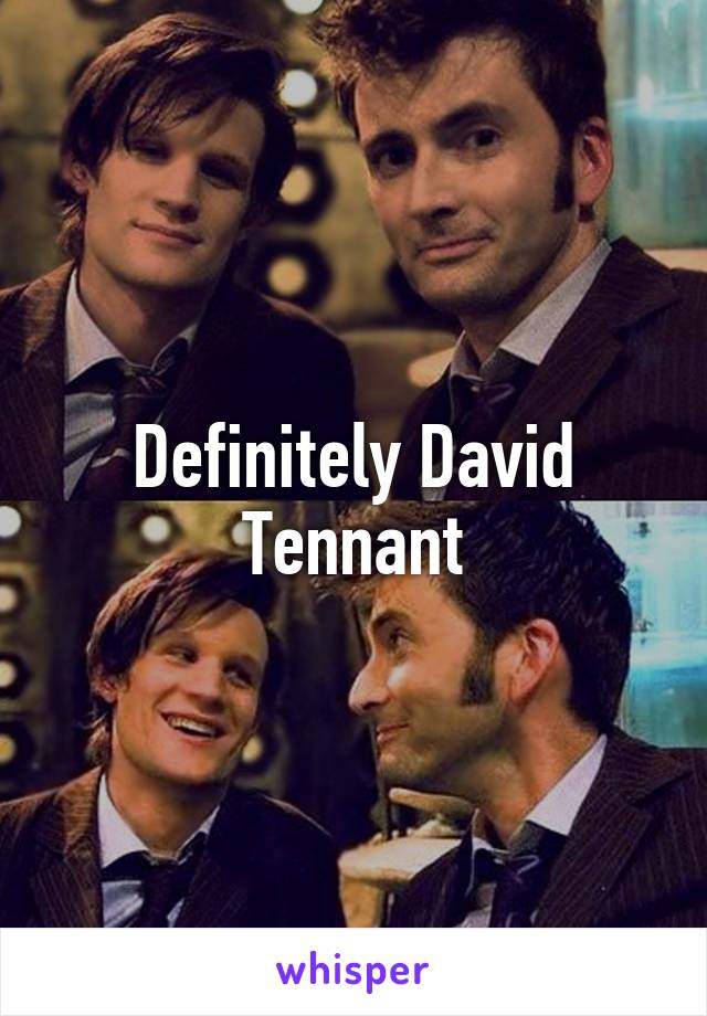 Definitely David Tennant