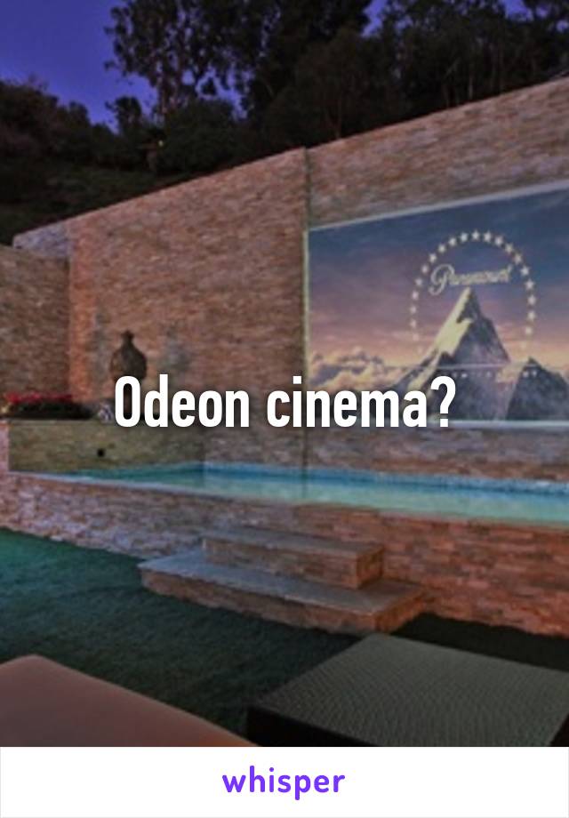 Odeon cinema?