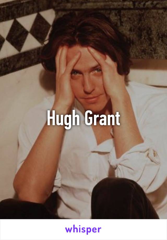 Hugh Grant