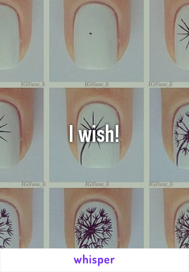 I wish!