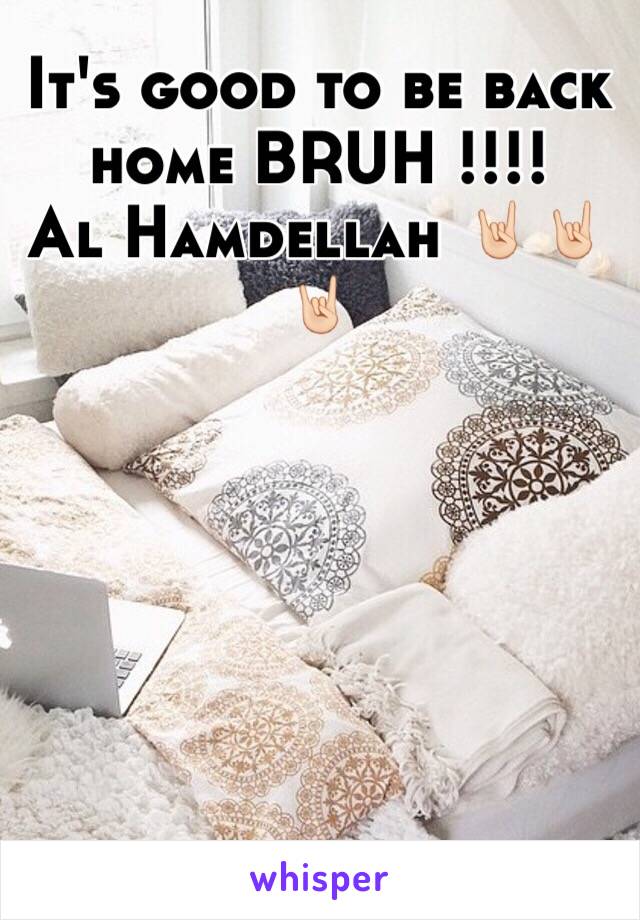 It's good to be back home BRUH !!!!
Al Hamdellah 🤘🏻🤘🏻🤘🏻