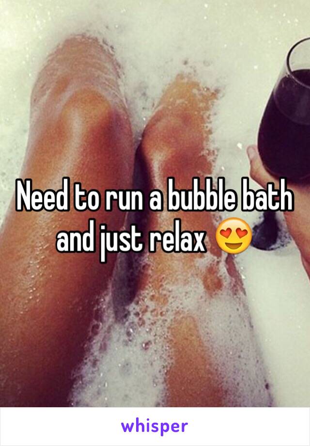 Need to run a bubble bath and just relax 😍