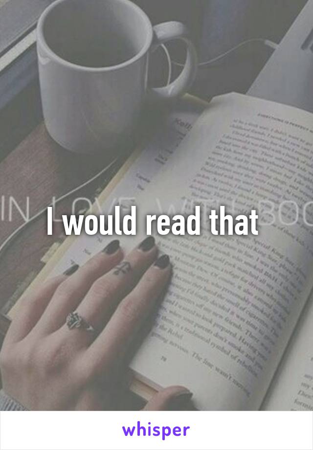 I would read that 