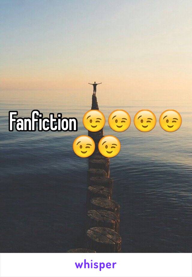 Fanfiction 😉😉😉😉😉😉