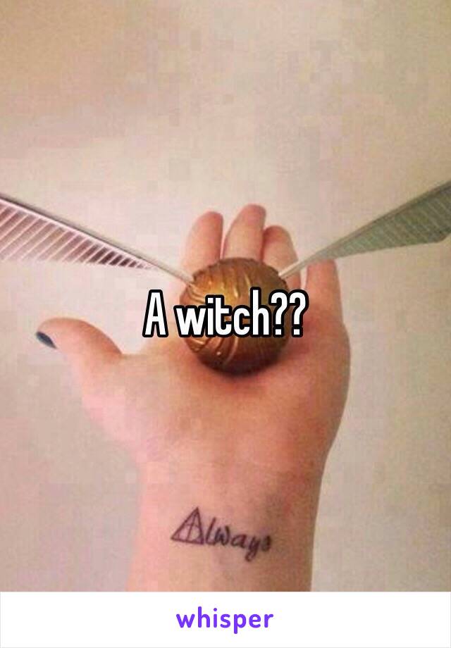 A witch??