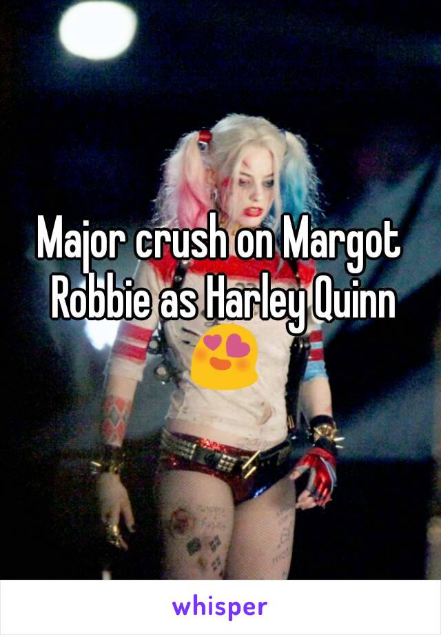 Major crush on Margot Robbie as Harley Quinn 😍