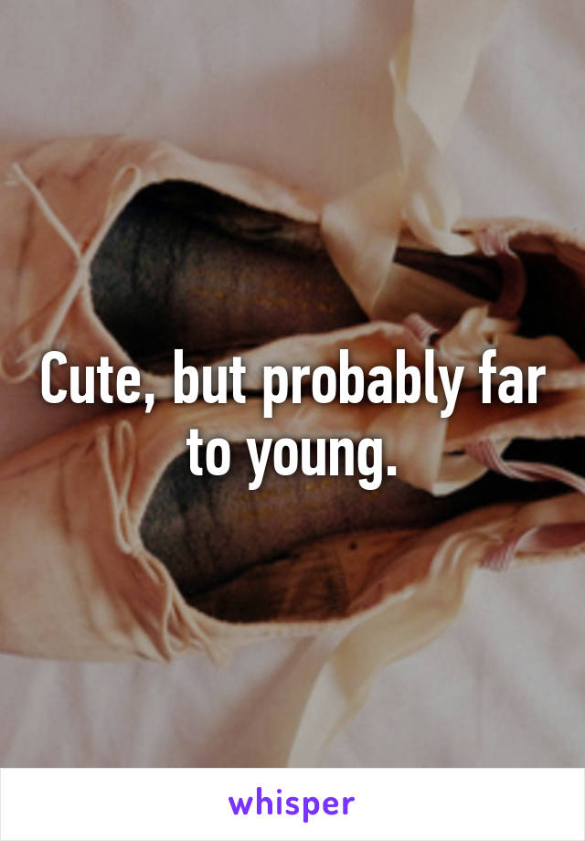 Cute, but probably far to young.