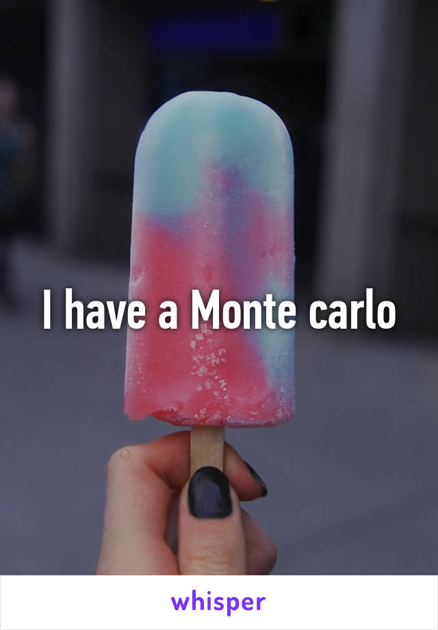 I have a Monte carlo