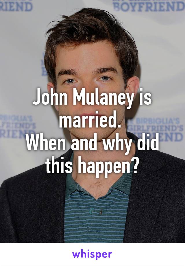 John Mulaney is married. 
When and why did this happen?