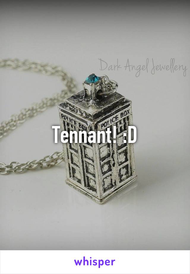 Tennant! :D