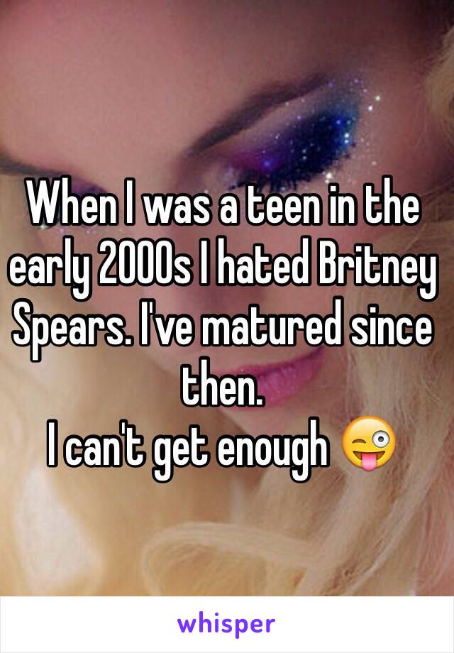 When I was a teen in the early 2000s I hated Britney Spears. I've matured since then. 
I can't get enough 😜