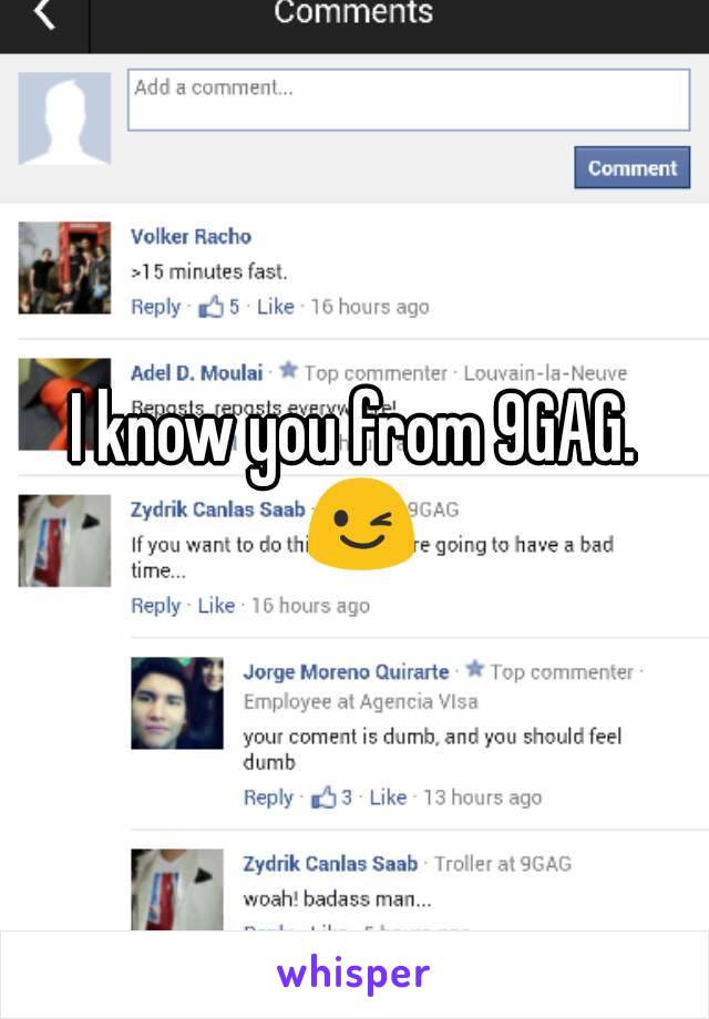 I know you from 9GAG. 😉