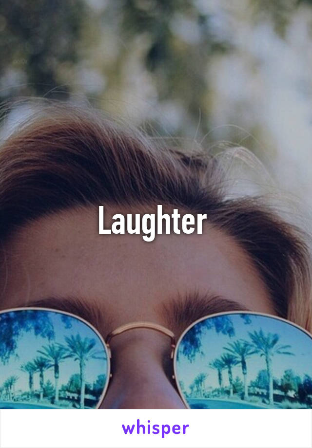 Laughter 