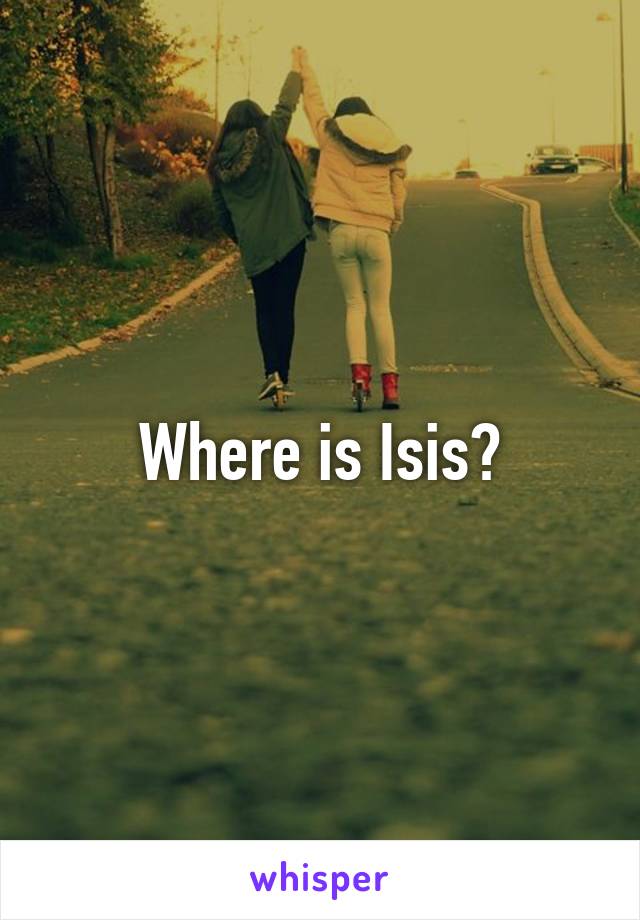 Where is Isis?