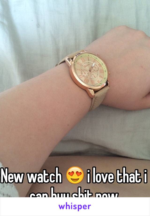 New watch 😍 i love that i can buy shit now